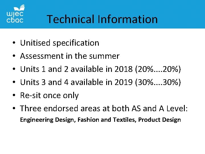 Technical Information • • • Unitised specification Assessment in the summer Units 1 and