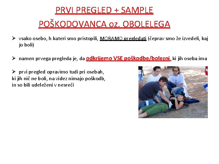 PRVI PREGLED + SAMPLE POŠKODOVANCA oz. OBOLELEGA Ø vsako osebo, h kateri smo pristopili,