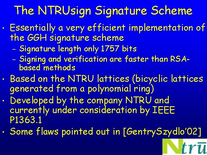 The NTRUsign Signature Scheme • Essentially a very efficient implementation of the GGH signature