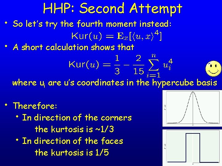 HHP: Second Attempt • So let’s try the fourth moment instead: • A short