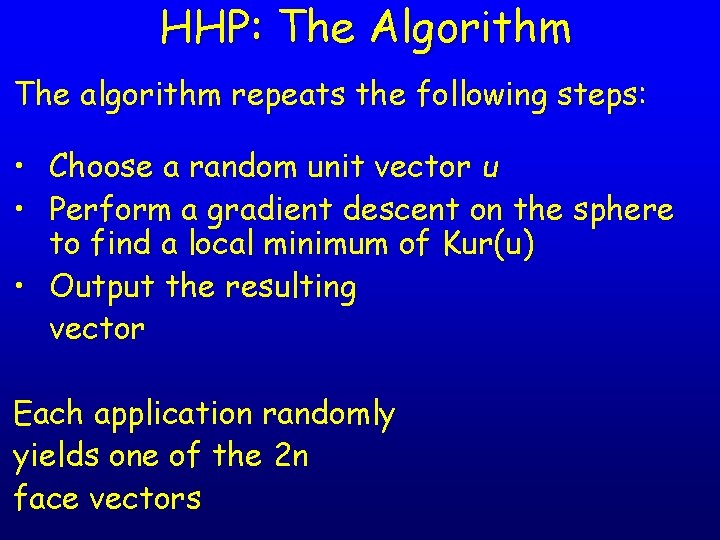 HHP: The Algorithm The algorithm repeats the following steps: • Choose a random unit