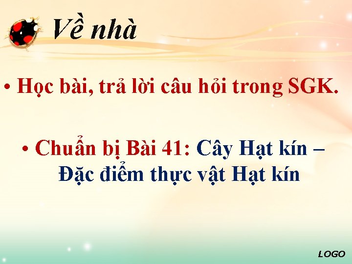 Về nhà • Học bài, trả lời câu hỏi trong SGK. • Chuẩn bị