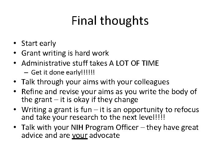 Final thoughts • Start early • Grant writing is hard work • Administrative stuff