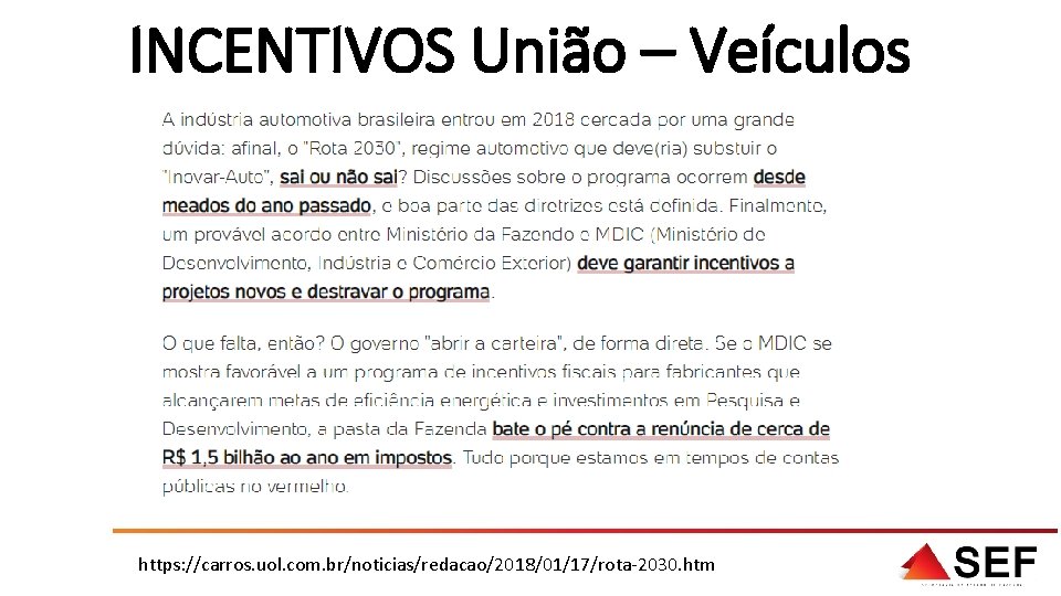 INCENTIVOS União – Veículos https: //carros. uol. com. br/noticias/redacao/2018/01/17/rota-2030. htm 