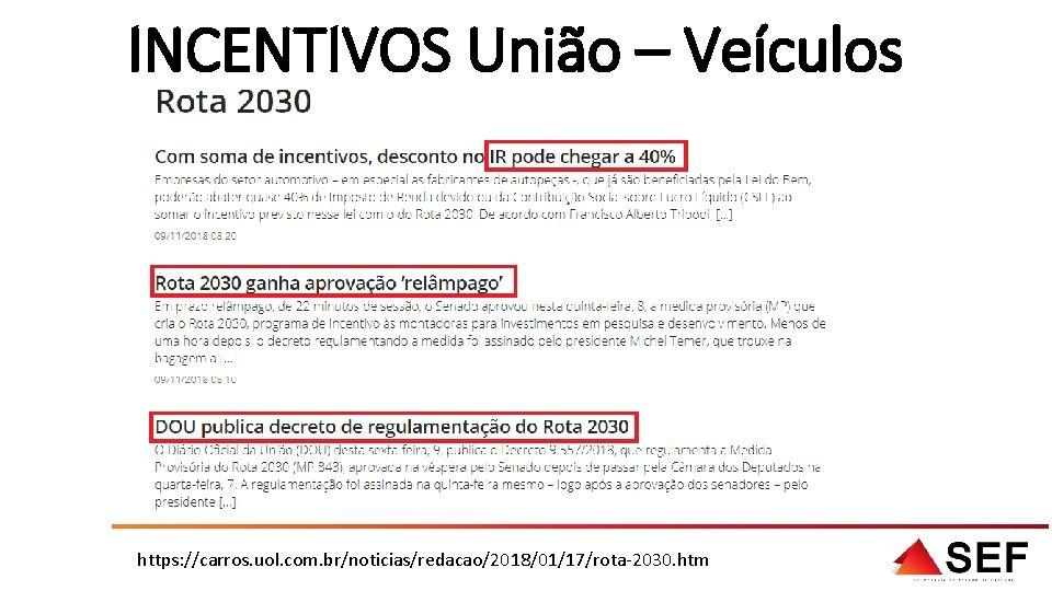 INCENTIVOS União – Veículos https: //carros. uol. com. br/noticias/redacao/2018/01/17/rota-2030. htm 