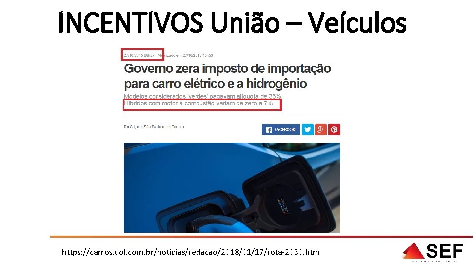 INCENTIVOS União – Veículos https: //carros. uol. com. br/noticias/redacao/2018/01/17/rota-2030. htm 