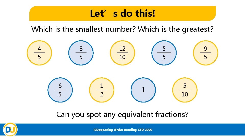 Let’s do this! Which is the smallest number? Which is the greatest? 4 8