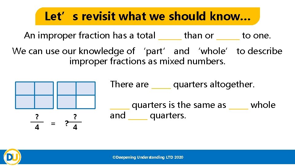 Let’s revisit what we should know… An improper fraction has a total ______ than