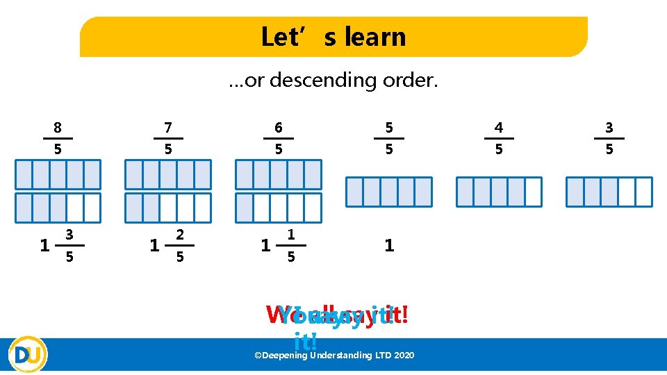 Let’s learn …or descending order. 1 8 7 6 5 4 3 5 5