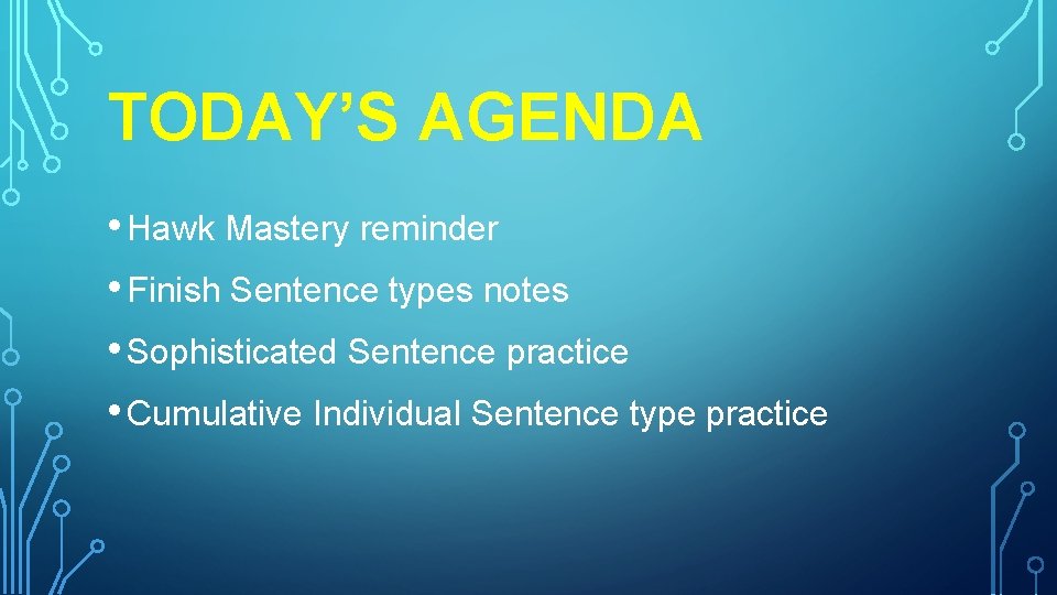 TODAY’S AGENDA • Hawk Mastery reminder • Finish Sentence types notes • Sophisticated Sentence TODAY’S AGENDA • Hawk Mastery reminder • Finish Sentence types notes • Sophisticated Sentence