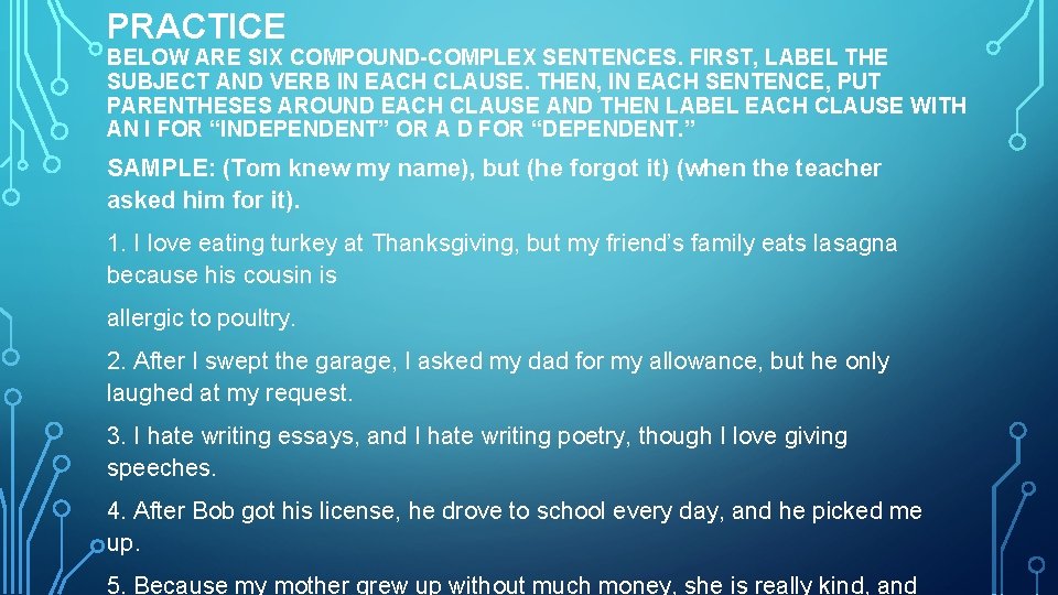PRACTICE BELOW ARE SIX COMPOUND-COMPLEX SENTENCES. FIRST, LABEL THE SUBJECT AND VERB IN EACH PRACTICE BELOW ARE SIX COMPOUND-COMPLEX SENTENCES. FIRST, LABEL THE SUBJECT AND VERB IN EACH