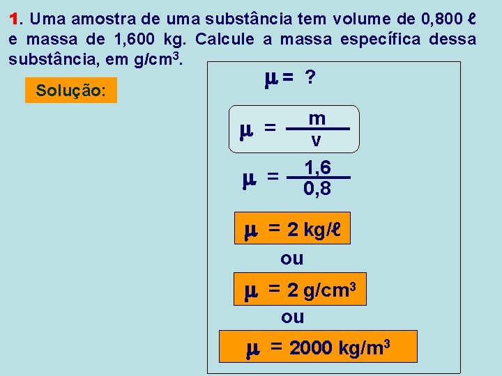 1. Uma amostra de uma substância tem volume de 0, 800 ℓ e massa