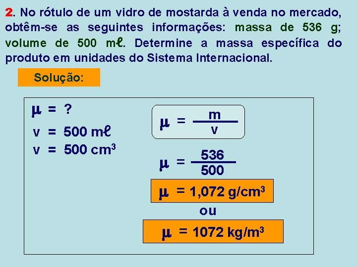 2. No rótulo de um vidro de mostarda à venda no mercado, obtêm-se as