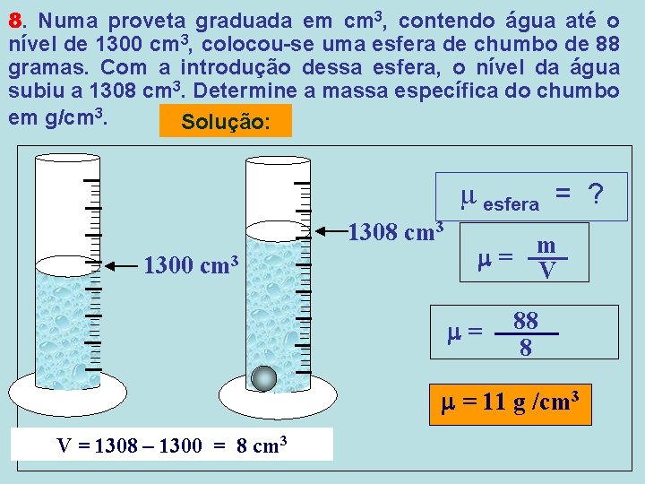 8. Numa proveta graduada em cm 3, contendo água até o nível de 1300