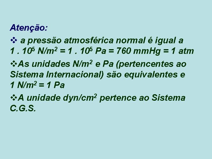 Atenção: v a pressão atmosférica normal é igual a 1. 105 N/m 2 =