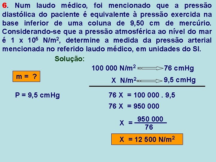 6. Num laudo médico, foi mencionado que a pressão diastólica do paciente é equivalente