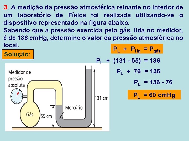 3. A medição da pressão atmosférica reinante no interior de um laboratório de Física