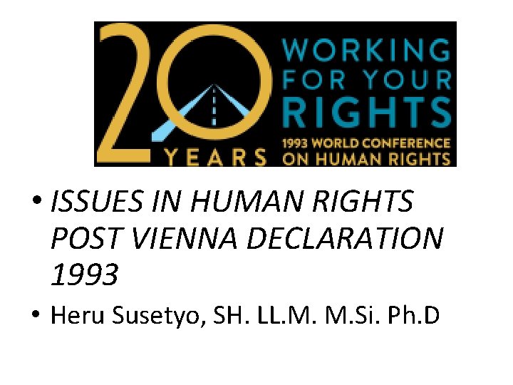  • ISSUES IN HUMAN RIGHTS POST VIENNA DECLARATION 1993 • Heru Susetyo, SH.