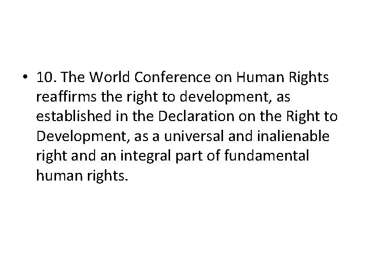  • 10. The World Conference on Human Rights reaffirms the right to development,