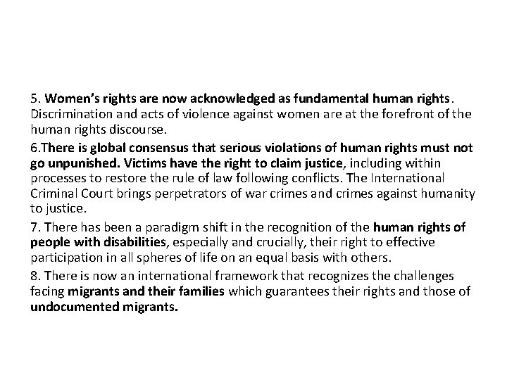5. Women’s rights are now acknowledged as fundamental human rights. Discrimination and acts of