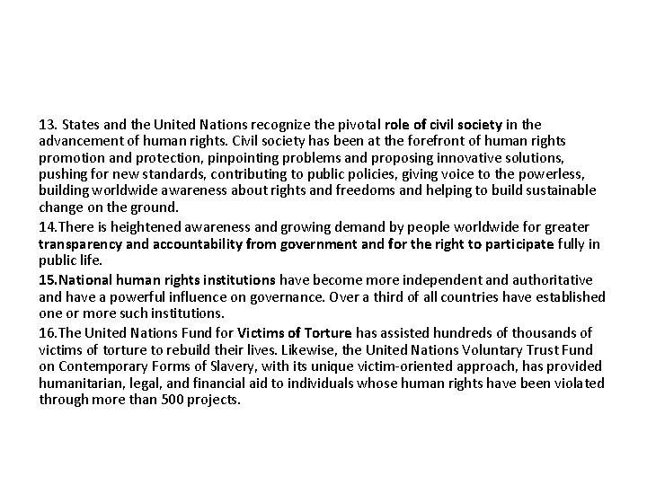 13. States and the United Nations recognize the pivotal role of civil society in