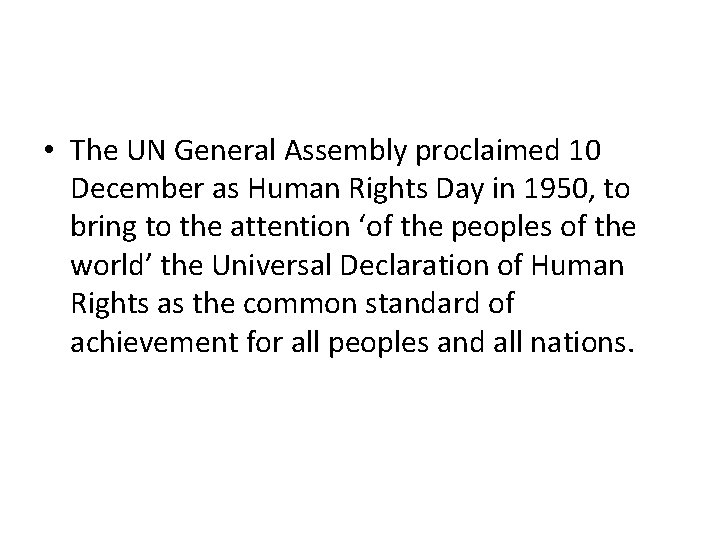  • The UN General Assembly proclaimed 10 December as Human Rights Day in