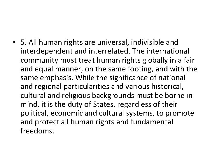  • 5. All human rights are universal, indivisible and interdependent and interrelated. The
