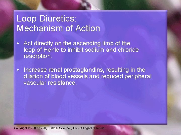 Loop Diuretics: Mechanism of Action • Act directly on the ascending limb of the
