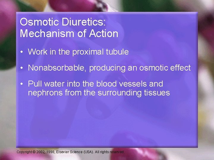 Osmotic Diuretics: Mechanism of Action • Work in the proximal tubule • Nonabsorbable, producing