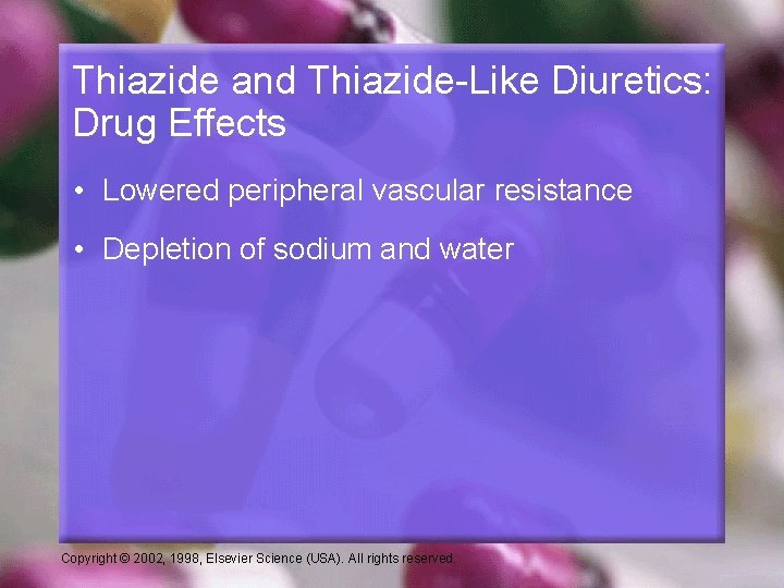 Thiazide and Thiazide-Like Diuretics: Drug Effects • Lowered peripheral vascular resistance • Depletion of