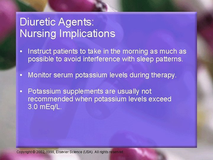 Diuretic Agents: Nursing Implications • Instruct patients to take in the morning as much