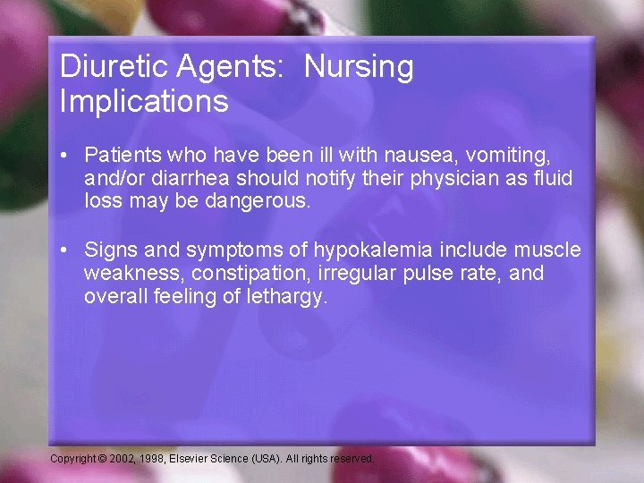 Diuretic Agents: Nursing Implications • Patients who have been ill with nausea, vomiting, and/or