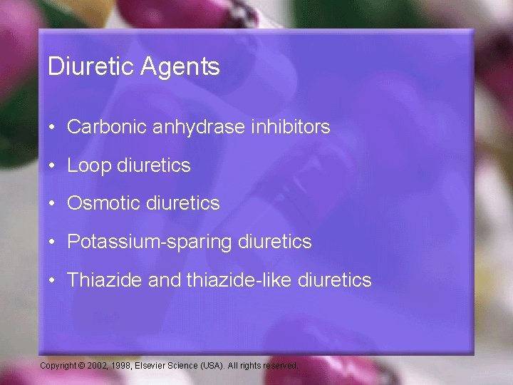 Diuretic Agents • Carbonic anhydrase inhibitors • Loop diuretics • Osmotic diuretics • Potassium-sparing