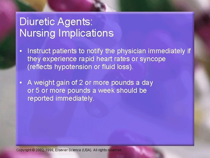 Diuretic Agents: Nursing Implications • Instruct patients to notify the physician immediately if they