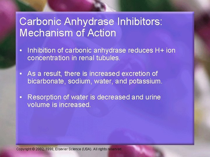 Carbonic Anhydrase Inhibitors: Mechanism of Action • Inhibition of carbonic anhydrase reduces H+ ion