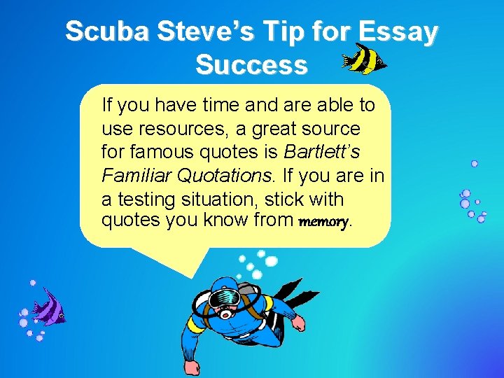 Scuba Steve’s Tip for Essay Success If you have time and are able to