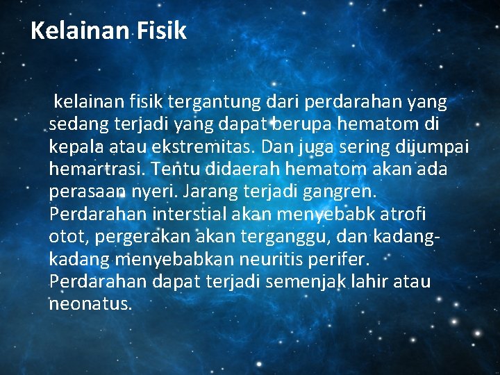 Kelainan Fisik kelainan fisik tergantung dari perdarahan yang sedang terjadi yang dapat berupa hematom