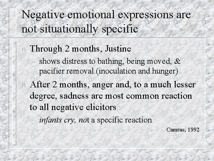 Negative emotional expressions are not situationally specific n Through 2 months, Justine – n