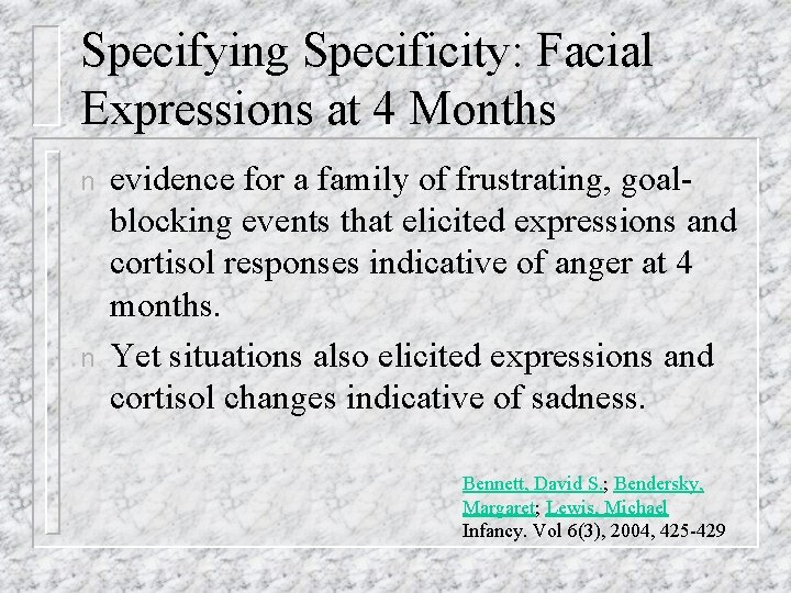 Specifying Specificity: Facial Expressions at 4 Months n n evidence for a family of