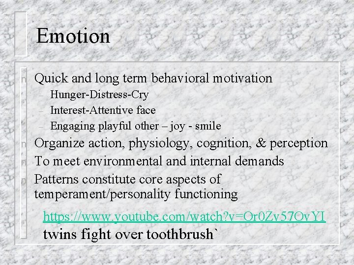 Emotion n Quick and long term behavioral motivation – – – n n n