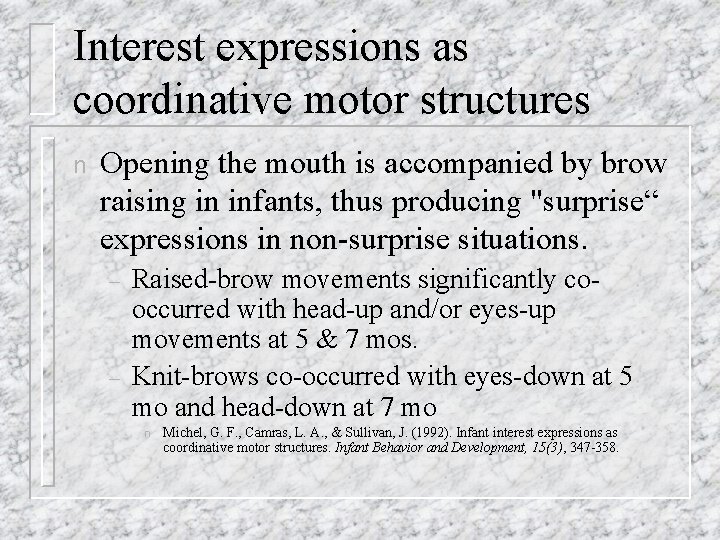 Interest expressions as coordinative motor structures n Opening the mouth is accompanied by brow