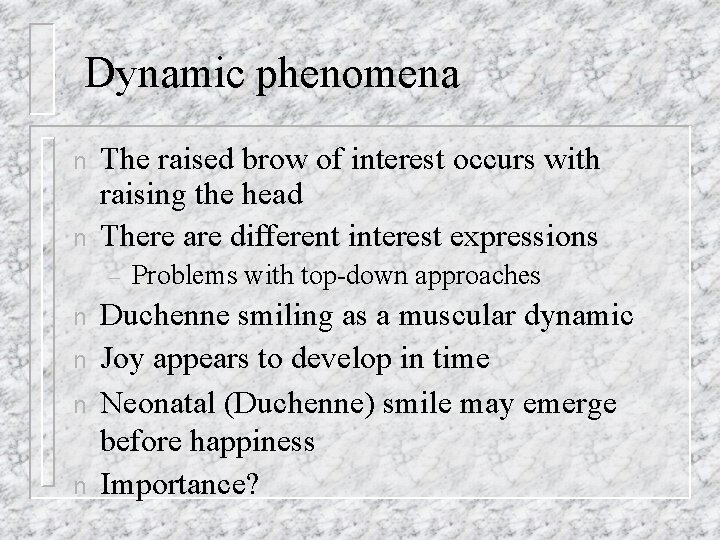  Dynamic phenomena n n The raised brow of interest occurs with raising the