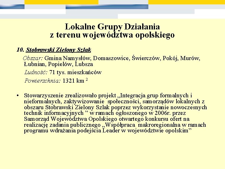 Lokalne Grupy Działania z terenu województwa opolskiego 10. Stobrawski Zielony Szlak Obszar: Gmina Namysłów,