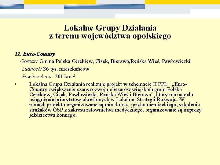 Lokalne Grupy Działania z terenu województwa opolskiego 11. Euro-Country Obszar: Gmina Polska Cerekiew, Cisek,