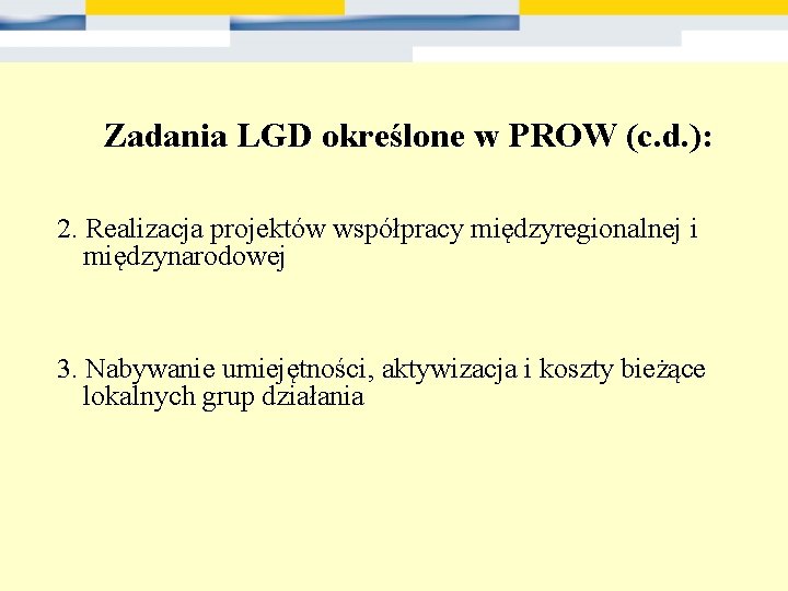Zadania LGD określone w PROW (c. d. ): 2. Realizacja projektów współpracy międzyregionalnej i