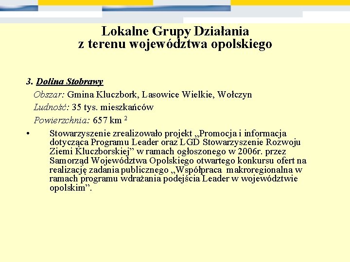 Lokalne Grupy Działania z terenu województwa opolskiego 3. Dolina Stobrawy Obszar: Gmina Kluczbork, Lasowice