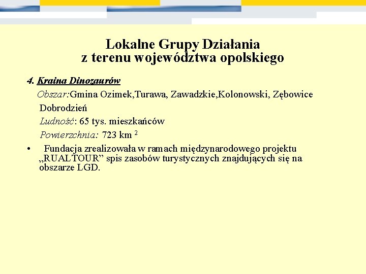 Lokalne Grupy Działania z terenu województwa opolskiego 4. Kraina Dinozaurów Obszar: Gmina Ozimek, Turawa,