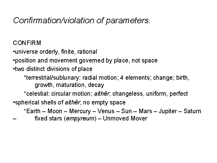 Confirmation/violation of parameters. CONFIRM • universe orderly, finite, rational • position and movement governed