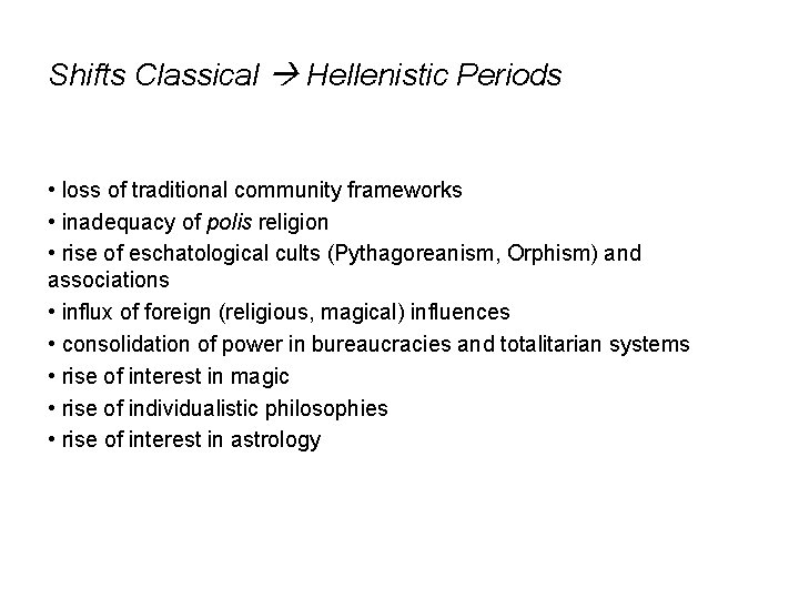 Shifts Classical Hellenistic Periods • loss of traditional community frameworks • inadequacy of polis