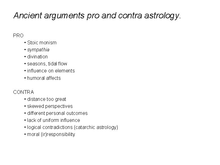 Ancient arguments pro and contra astrology. PRO • Stoic monism • sympathia • divination